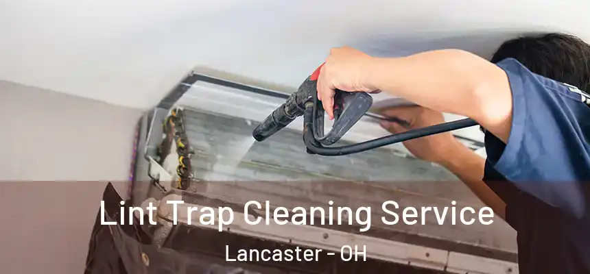  Lint Trap Cleaning Service Lancaster - OH