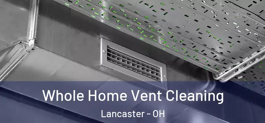 Whole Home Vent Cleaning Lancaster - OH